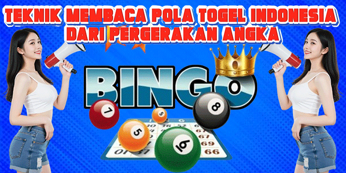 Teknik Membaca Pola Togel Indonesia Dari Pergerakan Angka