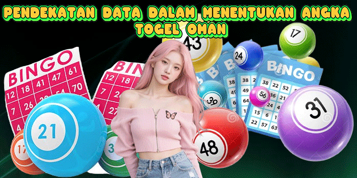 Pendekatan Data Dalam Menentukan Angka Togel Oman