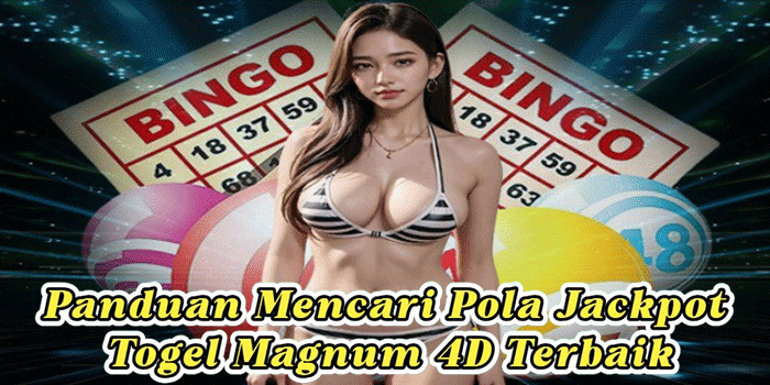 Panduan Mencari Pola Jackpot Togel Magnum 4D Terbaik